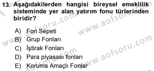 Hayat Sigortaları Ve Bireysel Emeklilik Sistemi Dersi 2022 - 2023 Yılı (Final) Dönem Sonu Sınav Soruları 13. Soru