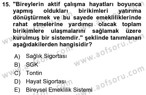 Hayat Sigortaları Ve Bireysel Emeklilik Sistemi Dersi 2023 - 2024 Yılı (Final) Dönem Sonu Sınav Soruları 15. Soru