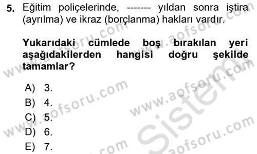 Hayat Sigortaları Ve Bireysel Emeklilik Sistemi Dersi 2023 - 2024 Yılı (Final) Dönem Sonu Sınav Soruları 5. Soru