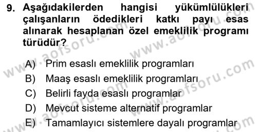 Hayat Sigortaları Ve Bireysel Emeklilik Sistemi Dersi 2023 - 2024 Yılı (Final) Dönem Sonu Sınav Soruları 9. Soru