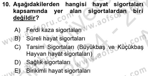 Hayat Sigortaları Ve Bireysel Emeklilik Sistemi Dersi 2024 - 2025 Yılı (Vize) Ara Sınav Soruları 10. Soru
