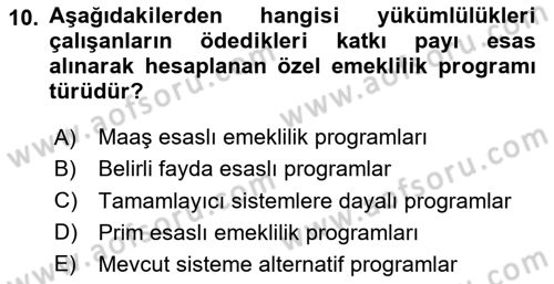 Hayat Sigortaları Ve Bireysel Emeklilik Sistemi Dersi 2024 - 2025 Yılı (Final) Dönem Sonu Sınav Soruları 10. Soru