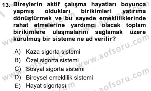 Hayat Sigortaları Ve Bireysel Emeklilik Sistemi Dersi 2024 - 2025 Yılı (Final) Dönem Sonu Sınav Soruları 13. Soru