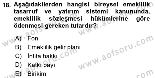Hayat Sigortaları Ve Bireysel Emeklilik Sistemi Dersi 2024 - 2025 Yılı (Final) Dönem Sonu Sınav Soruları 18. Soru