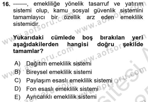 Hayat Sigortaları Ve Bireysel Emeklilik Sistemi Dersi 2024 - 2025 Yılı Yaz Okulu Sınav Soruları 16. Soru