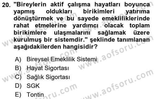 Hayat Sigortaları Ve Bireysel Emeklilik Sistemi Dersi 2024 - 2025 Yılı Yaz Okulu Sınav Soruları 20. Soru