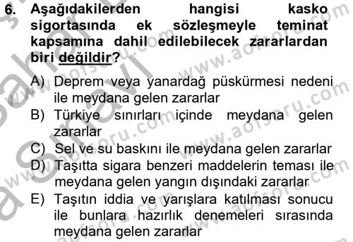 Hayat Dışı Sigortalar Dersi 2012 - 2013 Yılı (Vize) Ara Sınav Soruları 6. Soru