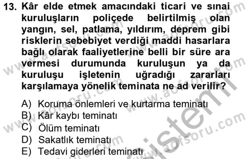 Hayat Dışı Sigortalar Dersi 2012 - 2013 Yılı (Final) Dönem Sonu Sınav Soruları 13. Soru