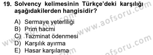 Hayat Dışı Sigortalar Dersi 2012 - 2013 Yılı (Final) Dönem Sonu Sınav Soruları 19. Soru