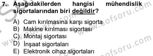 Hayat Dışı Sigortalar Dersi 2012 - 2013 Yılı (Final) Dönem Sonu Sınav Soruları 7. Soru