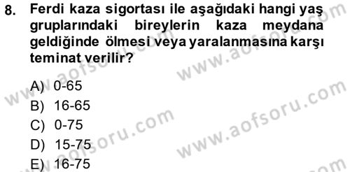 Hayat Dışı Sigortalar Dersi 2013 - 2014 Yılı (Vize) Ara Sınav Soruları 8. Soru