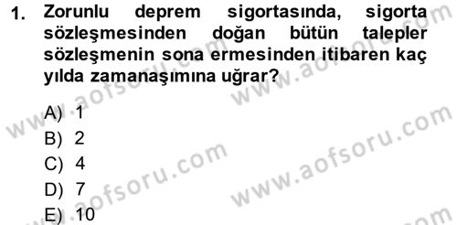 Hayat Dışı Sigortalar Dersi 2013 - 2014 Yılı (Final) Dönem Sonu Sınav Soruları 1. Soru