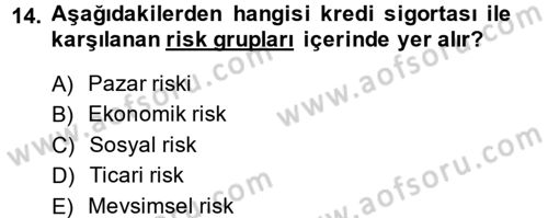 Hayat Dışı Sigortalar Dersi 2013 - 2014 Yılı (Final) Dönem Sonu Sınav Soruları 14. Soru