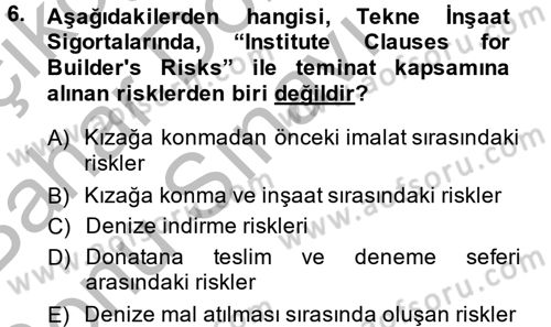 Hayat Dışı Sigortalar Dersi 2013 - 2014 Yılı (Final) Dönem Sonu Sınav Soruları 6. Soru