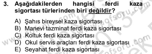 Hayat Dışı Sigortalar Dersi 2013 - 2014 Yılı Tek Ders Sınav Soruları 3. Soru