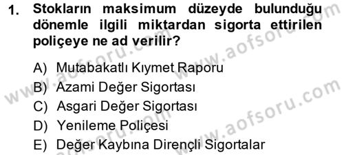 Hayat Dışı Sigortalar Dersi 2014 - 2015 Yılı (Vize) Ara Sınav Soruları 1. Soru