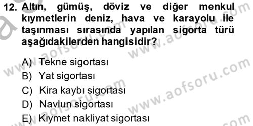 Hayat Dışı Sigortalar Dersi 2014 - 2015 Yılı (Vize) Ara Sınav Soruları 12. Soru