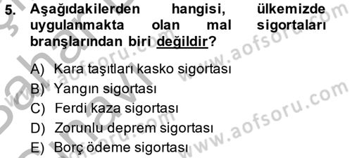Hayat Dışı Sigortalar Dersi 2014 - 2015 Yılı (Vize) Ara Sınav Soruları 5. Soru