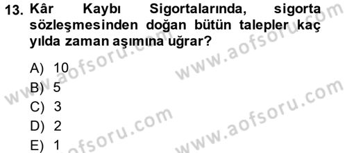Hayat Dışı Sigortalar Dersi 2014 - 2015 Yılı (Final) Dönem Sonu Sınav Soruları 13. Soru