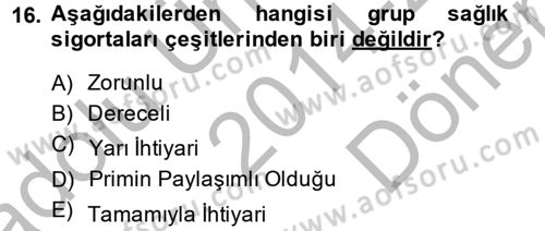 Hayat Dışı Sigortalar Dersi 2014 - 2015 Yılı (Final) Dönem Sonu Sınav Soruları 16. Soru