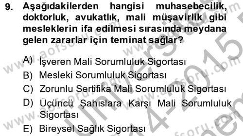 Hayat Dışı Sigortalar Dersi 2014 - 2015 Yılı (Final) Dönem Sonu Sınav Soruları 9. Soru