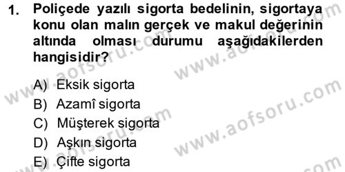 Hayat Dışı Sigortalar Dersi 2014 - 2015 Yılı Tek Ders Sınav Soruları 1. Soru