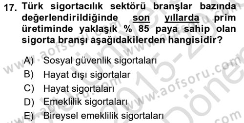 Hayat Dışı Sigortalar Dersi 2015 - 2016 Yılı (Final) Dönem Sonu Sınav Soruları 17. Soru