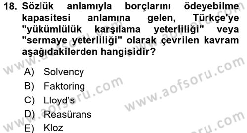 Hayat Dışı Sigortalar Dersi 2015 - 2016 Yılı (Final) Dönem Sonu Sınav Soruları 18. Soru