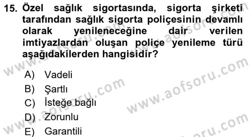 Hayat Dışı Sigortalar Dersi 2015 - 2016 Yılı Tek Ders Sınav Soruları 15. Soru
