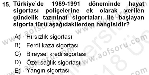 Hayat Dışı Sigortalar Dersi 2017 - 2018 Yılı 3 Ders Sınav Soruları 15. Soru