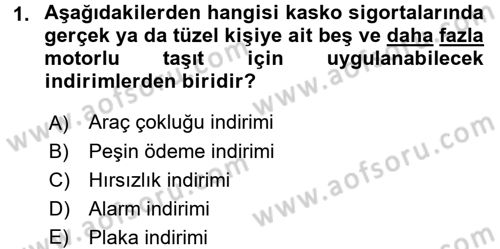 Hayat Dışı Sigortalar Dersi 2017 - 2018 Yılı (Final) Dönem Sonu Sınav Soruları 1. Soru