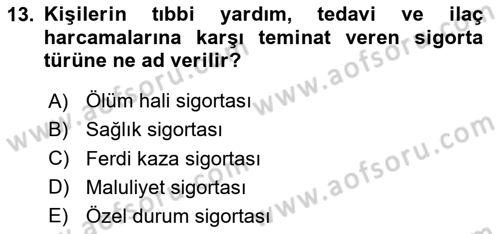 Hayat Dışı Sigortalar Dersi 2020 - 2021 Yılı Yaz Okulu Sınav Soruları 13. Soru