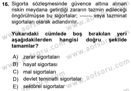Hayat Dışı Sigortalar Dersi 2021 - 2022 Yılı Yaz Okulu Sınav Soruları 16. Soru