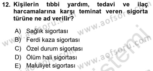 Hayat Dışı Sigortalar Dersi 2022 - 2023 Yılı Yaz Okulu Sınav Soruları 12. Soru