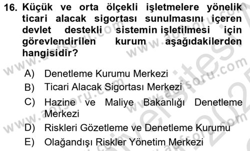 Hayat Dışı Sigortalar Dersi 2024 - 2025 Yılı Yaz Okulu Sınav Soruları 16. Soru