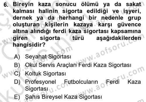 Hayat Dışı Sigortalar Dersi Yaz Okulu Sınavı Deneme Sınav Soruları 6. Soru