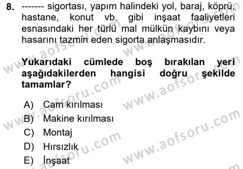 Hayat Dışı Sigortalar Dersi 2024 - 2025 Yılı Yaz Okulu Sınav Soruları 8. Soru