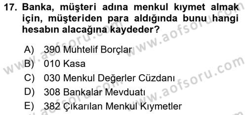 Banka ve Sigorta Muhasebesi Dersi 2024 - 2025 Yılı (Vize) Ara Sınav Soruları 17. Soru