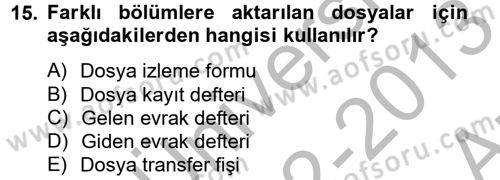 Dosyalama Arşivleme Dersi 2012 - 2013 Yılı (Vize) Ara Sınav Soruları 15. Soru