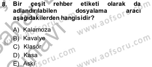 Dosyalama Arşivleme Dersi 2013 - 2014 Yılı (Vize) Ara Sınav Soruları 8. Soru