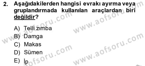 Dosyalama Arşivleme Dersi 2013 - 2014 Yılı (Final) Dönem Sonu Sınav Soruları 2. Soru