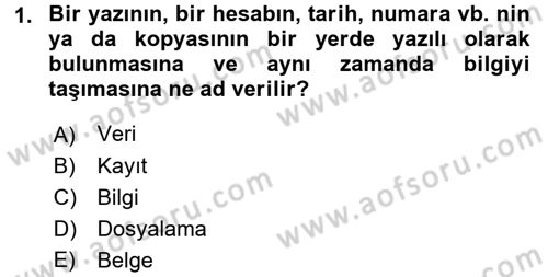 Dosyalama Arşivleme Dersi 2017 - 2018 Yılı (Vize) Ara Sınav Soruları 1. Soru