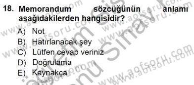 Mesleki Yazışmalar Dersi 2012 - 2013 Yılı (Final) Dönem Sonu Sınav Soruları 18. Soru