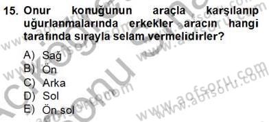İş Ortamında Protokol Ve Davranış Kuralları Dersi 2012 - 2013 Yılı (Final) Dönem Sonu Sınavı 15. Soru