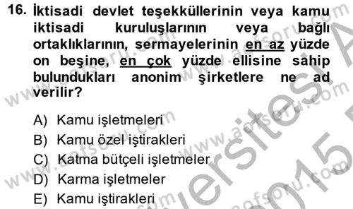 Kamu Özel Kesim Yapısı Ve İlişkileri Dersi 2014 - 2015 Yılı (Final) Dönem Sonu Sınavı 16. Soru