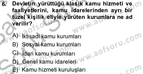 Kamu Özel Kesim Yapısı Ve İlişkileri Dersi 2014 - 2015 Yılı (Final) Dönem Sonu Sınavı 6. Soru