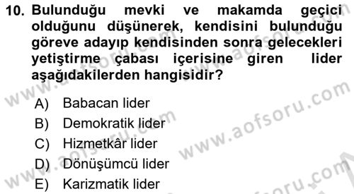 Ekip Yönetimi ve Liderlik Dersi 2024 - 2025 Yılı (Vize) Ara Sınav Soruları 10. Soru