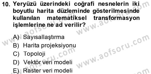 Coğrafi Bilgi Sistemlerine Giriş Dersi 2014 - 2015 Yılı (Final) Dönem Sonu Sınav Soruları 10. Soru