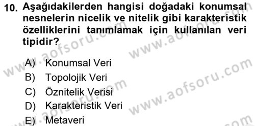 Coğrafi Bilgi Sistemlerine Giriş Dersi 2016 - 2017 Yılı (Final) Dönem Sonu Sınav Soruları 10. Soru