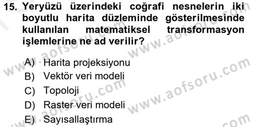 Coğrafi Bilgi Sistemlerine Giriş Dersi 2016 - 2017 Yılı (Final) Dönem Sonu Sınav Soruları 15. Soru